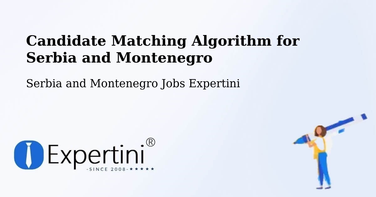 Candidate Matching Algorithm Overview – Anmore - Serbia and Montenegro Jobs Expertini