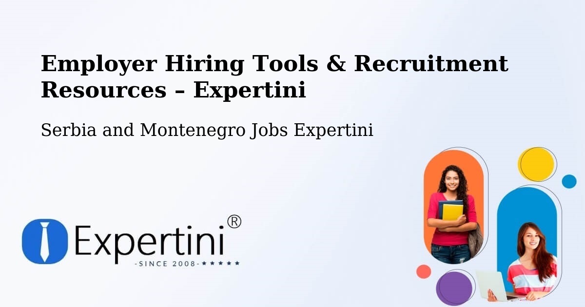 Employer Hiring Tools & Recruitment Resources – Anmore - Anmore, Serbia and Montenegro Jobs Expertini